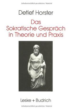 Das Sokratische Gespräch in Theorie und Praxis