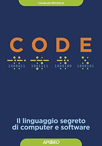 Code. Il linguaggio segreto di computer e software (Guida completa)