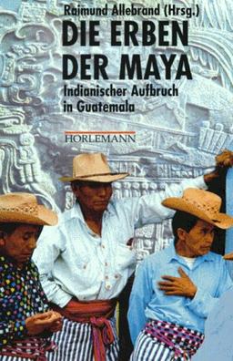 Die Erben der Maya. Indianischer Aufbruch in Guatemala