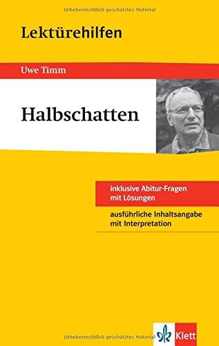 Klett Lektürehilfe Uwe Timm, Halbschatten: Für Oberstufe und Abitur