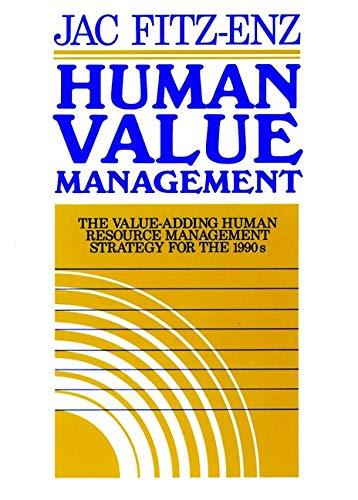 Human Value Management: Value-adding Human Resource Management Strategy for the 1990's (Jossey Bass Business & Management Series)