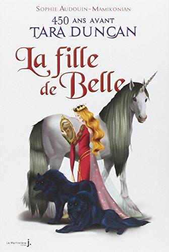 La fille de Belle : 450 ans avant la naissance de Tara Duncan