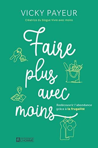 Faire plus avec moins - redécouvrir l'abondance grâce à la frugalité