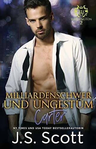 Milliardenschwer und ungestüm ~ Carter: Ein Milliardär voller Leidenschaft, Buch 13