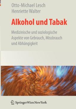 Alkohol und Tabak: Medizinische und Soziologische Aspekte von Gebrauch, Missbrauch und Abhängigkeit: Ein Therapiehandbuch