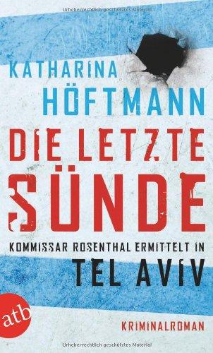 Die letzte Sünde: Kommissar Rosenthal ermittelt in Tel Aviv