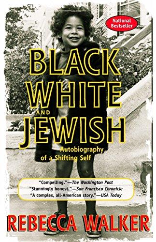 Black White and Jewish: Autobiography of a Shifting Self