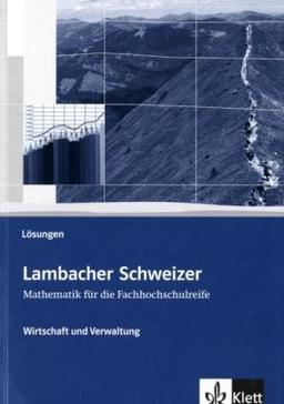 Lambacher-Schweizer, Mathematik für die Fachhochschulreife : Wirtschaft und Verwaltung, Lösungen