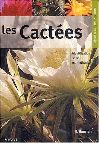 Guide Vigot des cactées : identification, soins, multiplication : plus de 490 espèces de cactées