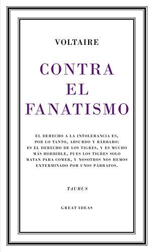 Contra el fanatismo : el derecho a la intolerancia es, por lo tanto, absurdo y bárbaro-- (Great Ideas, Band 39)