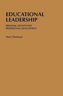 Educational Leadership: Personal Growth for Professional Development (British Educational Management Series)