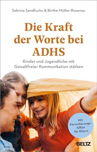 Die Kraft der Worte bei ADHS: Kinder und Jugendliche mit Gewaltfreier Kommunikation stärken