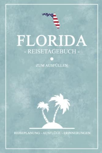 Florida Reisetagebuch zum Ausfüllen: Kleines Notizbuch und Reisebuch Geschenk / Amerika Flagge / Reise Tagebuch Florida Wohnmobil Urlaub, Camping, Wandern, Motorrad Fahren / USA Road Trip Souvenir