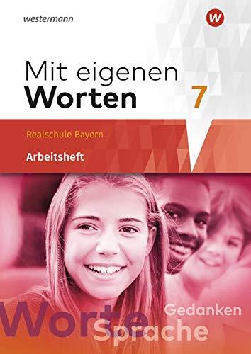 Mit eigenen Worten - Sprachbuch für bayerische Realschulen Ausgabe 2016: Arbeitsheft 7