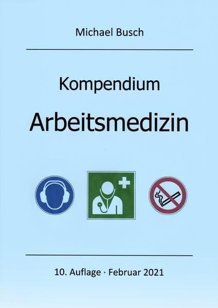 Kompendium Arbeitsmedizin: Mit ausgewählten Prüfungsfragen aus Facharztgesprächen