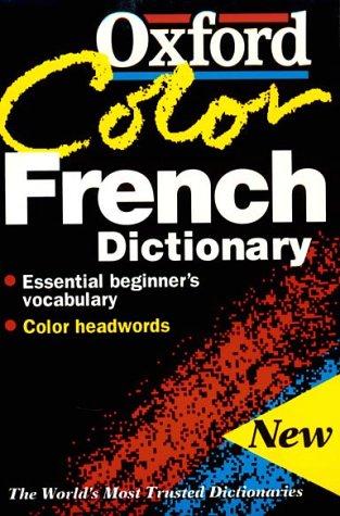 The Oxford Color French Dictionary: French-English, English-French, Francais-Anglais, Anglais-Francais