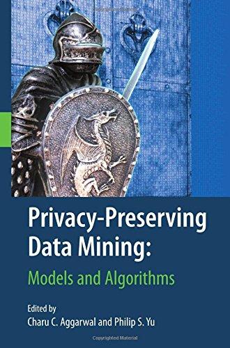 Privacy-Preserving Data Mining: Models and Algorithms (Advances in Database Systems)