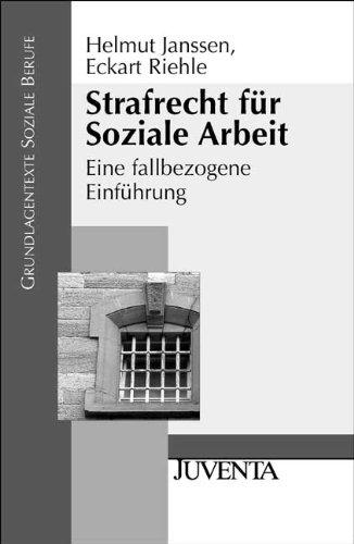 Strafrecht für Soziale Arbeit: Eine fallbezogene Einführung (Grundlagentexte Soziale Berufe)