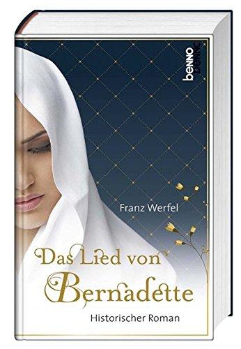 Das Lied von Bernadette: Historischer Roman