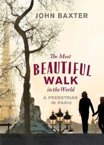 The Most Beautiful Walk in the World: A Pedestrian in Paris