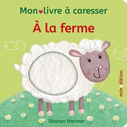 A la ferme : mon livre à caresser