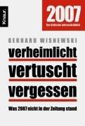 Verheimlicht - vertuscht - vergessen: Was 2007 nicht in der Zeitung stand