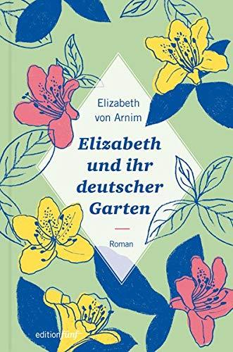 Elizabeth und ihr deutscher Garten: Roman