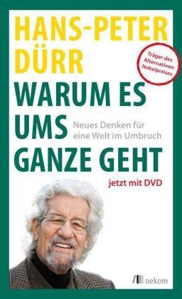 Warum es ums Ganze geht: Neues Denken für eine Welt im Umbruch (mit DVD)