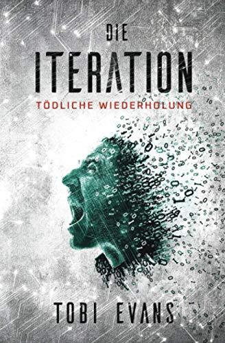 Die Iteration: Tödliche Wiederholung