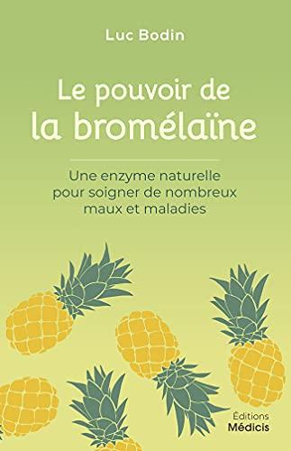 La pouvoir de la bromélaïne : une enzyme naturelle pour soigner de nombreux maux et maladies