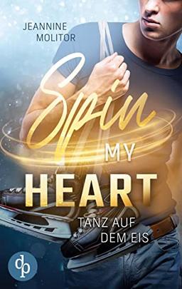 Spin my Heart: Tanz auf dem Eis