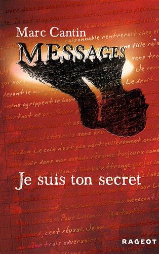 Messages. Vol. 1. Je suis ton secret