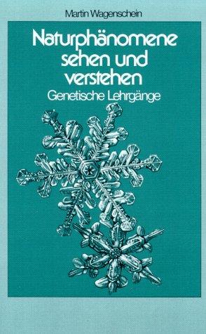 Naturphänomene sehen und verstehen. Genetische Lehrgänge