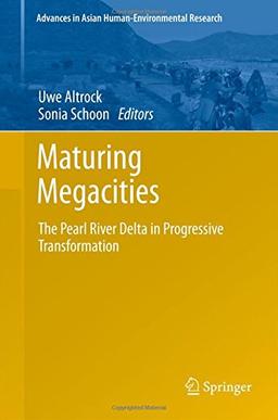 Maturing Megacities: The Pearl River Delta in Progressive Transformation (Advances in Asian Human-Environmental Research)