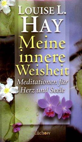 Meine innere Weisheit. Meditationen für Herz und Seele