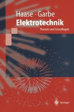 Elektrotechnik: Theorie Und Grundlagen (Springer-Lehrbuch)