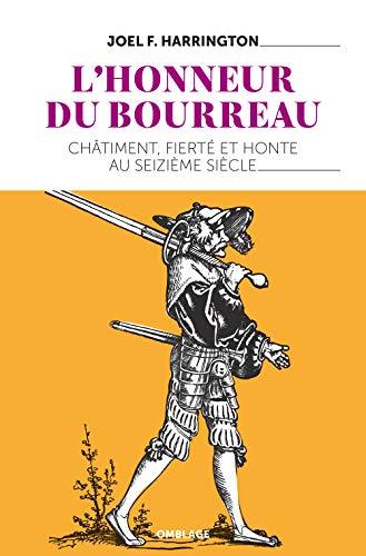 L'honneur du bourreau : châtiment, fierté et honte au seizième siècle