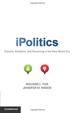 iPolitics: Citizens, Elections, And Governing In The New Media Era