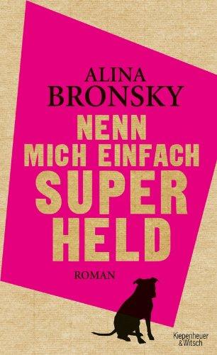 Nenn mich einfach Superheld: Roman