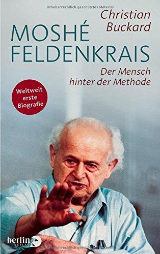 Moshé Feldenkrais: Der Mensch hinter der Methode