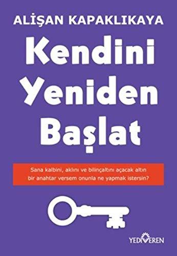 Kendini Yeniden Baslat: Sana kalbini, aklini ve bilincaltini acacak altin bir anahtar versem, onunla ne yapmak istersin?