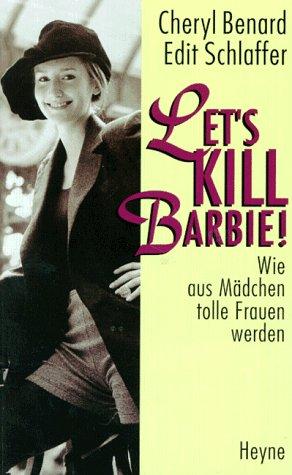 Let's kill Barbie. Wie aus Mädchen tolle Frauen werden