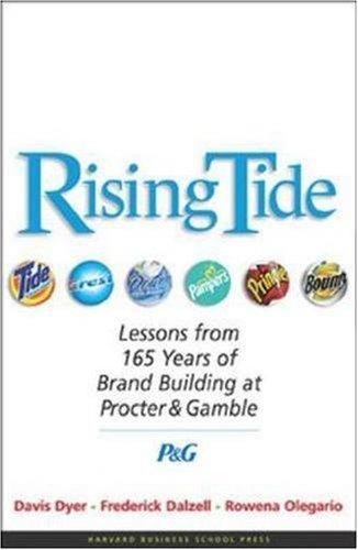 Rising Tide: Lessons from 165 Years of Brand Building at Procter & Gamble: Lessons from 165 Years of Brand Building at Procter and Gamble