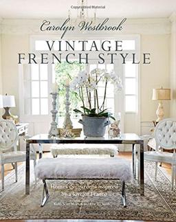 Vintage French Style: Homes and gardens inspired by a love of France