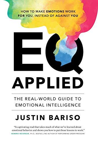 EQ Applied: The Real-World Guide to Emotional Intelligence