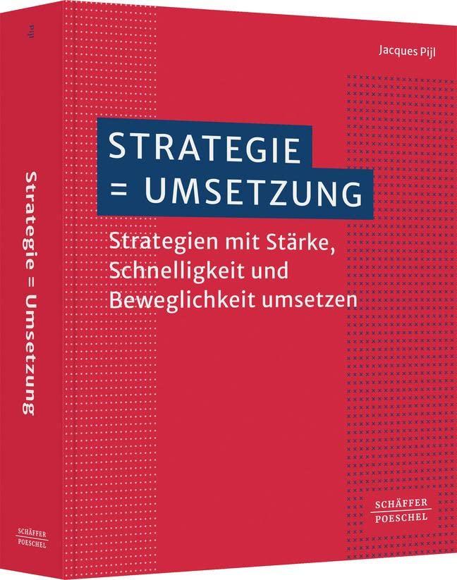 Strategie = Umsetzung: Strategien mit Stärke, Schnelligkeit und Beweglichkeit umsetzen