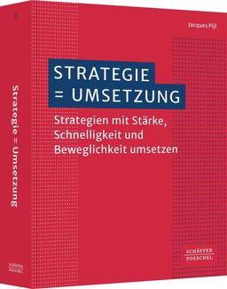 Strategie = Umsetzung: Strategien mit Stärke, Schnelligkeit und Beweglichkeit umsetzen