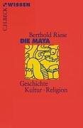 Die Maya: Geschichte, Kultur, Religion