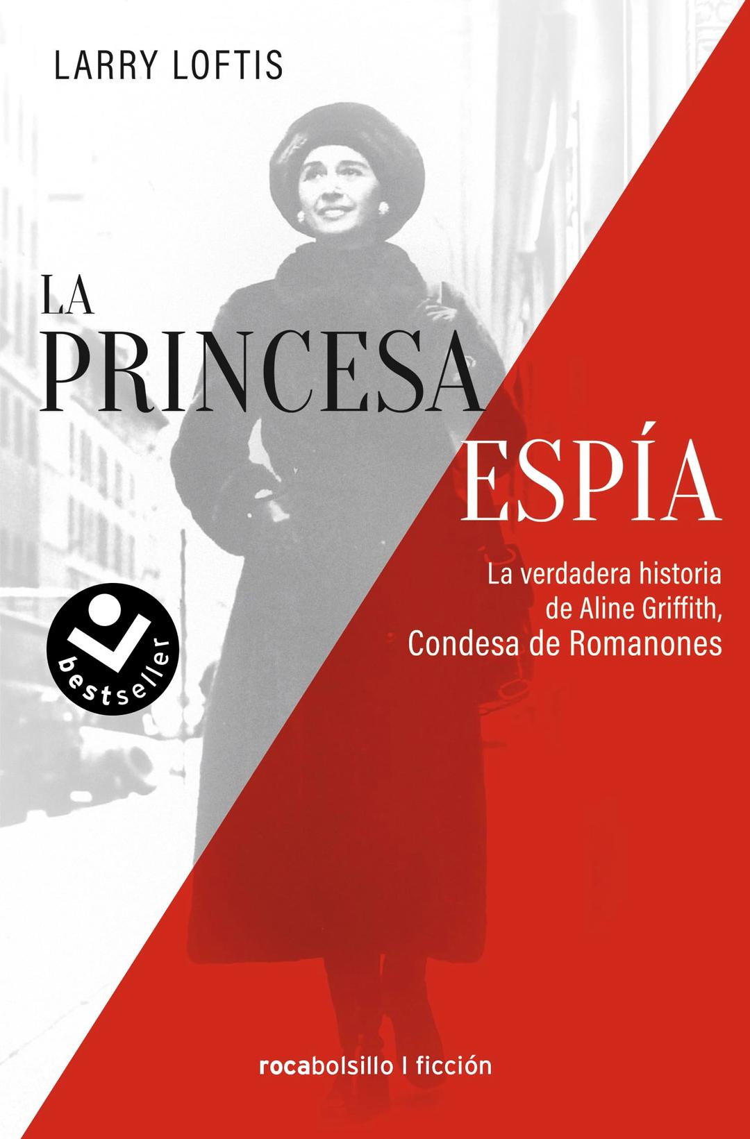 La princesa espía. La verdadera historia de Aline Griffith, condesa de Romanones (No ficción)