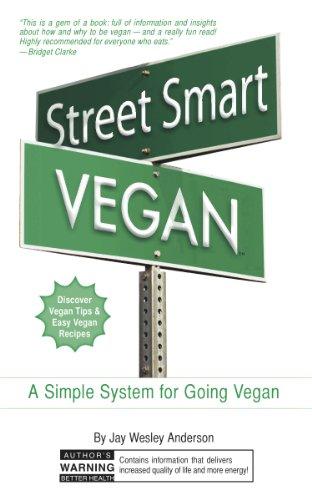 Street Smart Vegan: A Simple System for Going Vegan